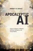 EBOOK Apocalyptic AI:Visions of Heaven in Robotics, Artificial Intelligence, and Virtual Reality