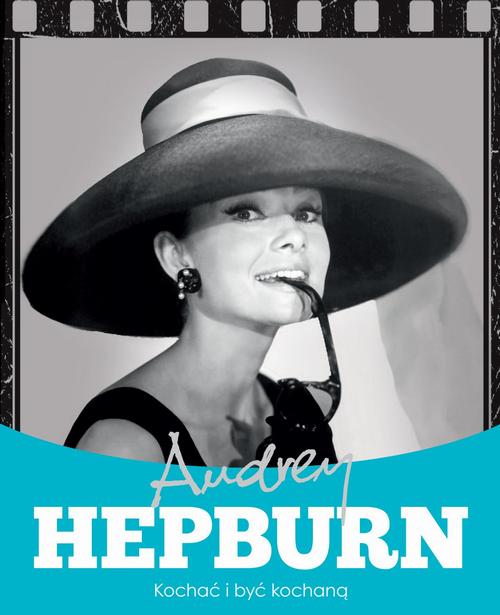 EBOOK Audrey Hepburn. Kochać i być kochaną