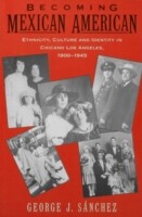 EBOOK Becoming Mexican American:Ethnicity, Culture, and Identity in Chicano Los Angeles, 1900-1945