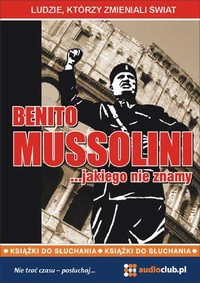 EBOOK Benito Mussolini… jakiego nie znamy