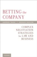 EBOOK Betting the Company: Complex Negotiation Strategies for Law and Business