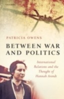 EBOOK Between War and Politics International Relations and the Thought of Hannah Arendt