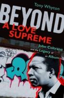 EBOOK Beyond A Love Supreme: John Coltrane and the Legacy of an Album