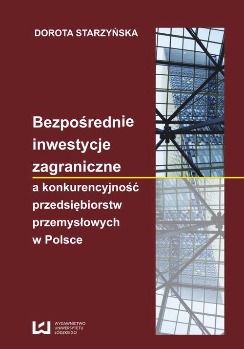 EBOOK Bezpośrednie inwestycje zagraniczne a konkurencyjność przedsiębiorstw przemysłowych w Polsce