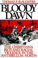EBOOK Bloody Dawn:The Christiana Riot and Racial Violence in the Antebellum North