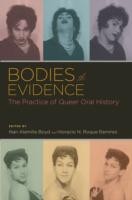 EBOOK Bodies of Evidence:The Practice of Queer Oral History
