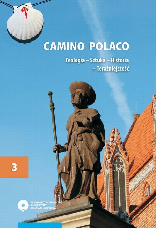EBOOK Camino Polaco. Teologia - Sztuka - Historia - Teraźniejszość. Tom 3