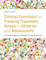 EBOOK Clinical Exercises for Treating Traumatic Stress in Children and Adolescents