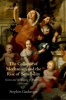 EBOOK Collapse of Mechanism and the Rise of Sensibility:Science and the Shaping of Modernity, 1680-1