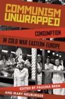 EBOOK Communism Unwrapped: Consumption in Cold War Eastern Europe