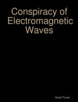 EBOOK Conspiracy of Electromagnetic Waves