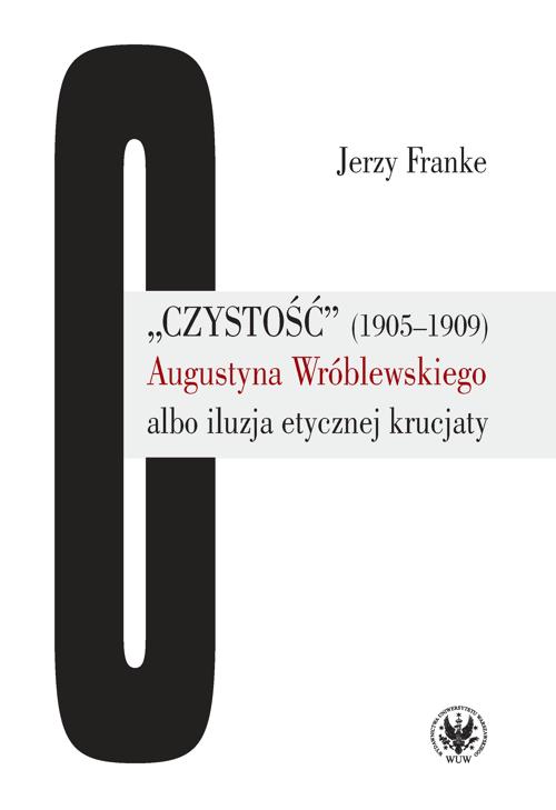 EBOOK „Czystość” (1905-1909) Augustyna Wróblewskiego albo iluzja etycznej krucjaty