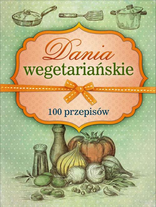 EBOOK Dania wegetariańskie. 100 przepisów