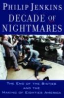 EBOOK Decade of Nightmares:The End of the Sixties and the Making of Eighties America