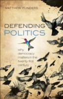 EBOOK Defending Politics:Why Democracy Matters in the 21st Century