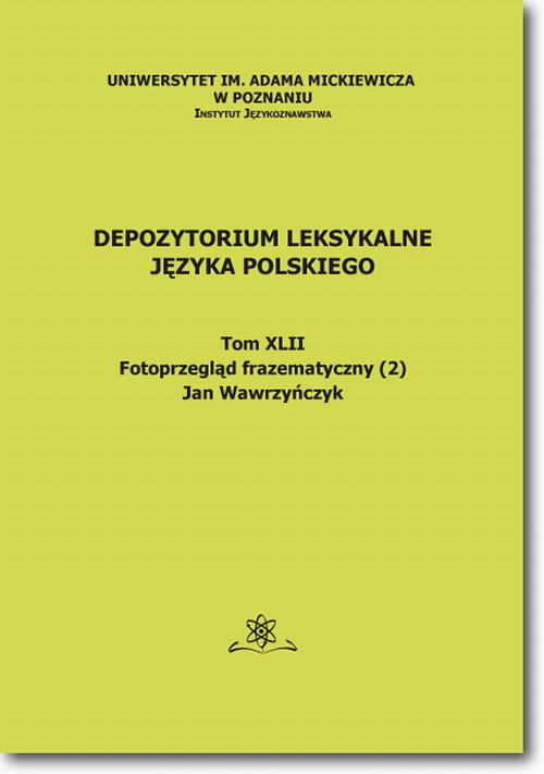 EBOOK Depozytorium Leksykalne Języka Polskiego.  Tom XLII.  Fotoprzegląd frazematyczny (2)