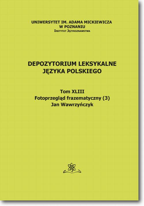 EBOOK Depozytorium Leksykalne Języka Polskiego.  Tom XLIII.  Fotoprzegląd frazematyczny (3)
