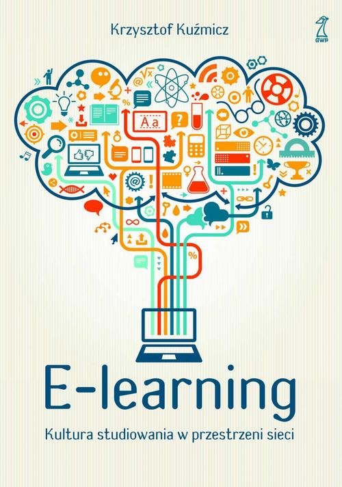 EBOOK E-learning. Kultura studiowania w przestrzeni sieci