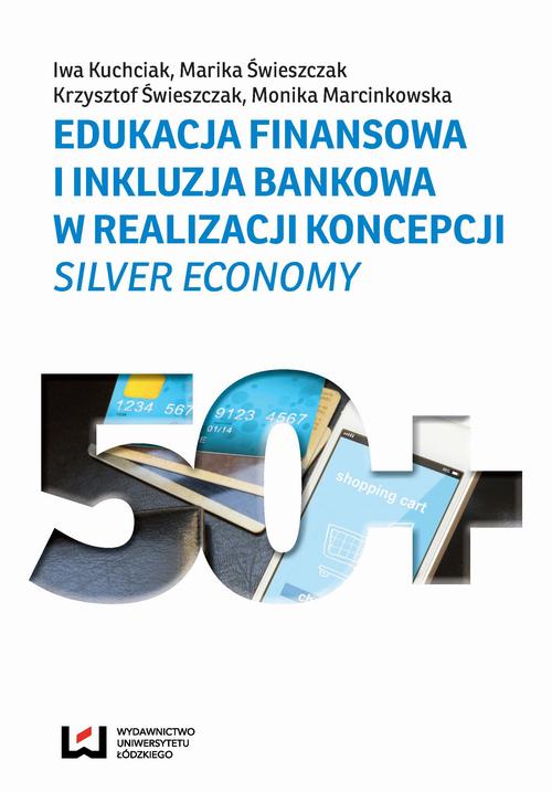 EBOOK Edukacja finansowa i inkluzja bankowa w realizacji koncepcji Silver Economy