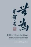 EBOOK Effortless Action:Wu-wei As Conceptual Metaphor and Spiritual Ideal in Early China