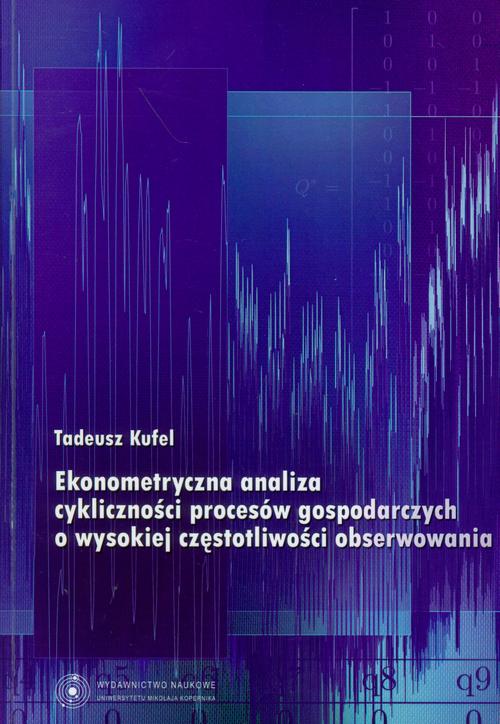 EBOOK Ekonometryczna analiza cykliczności procesów gospodarczych o wysokiej częstotliwości obserwowania