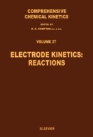 EBOOK Electrode Kinetics: Reactions. Comprehensive Chemical Kinetics, Volume 27.