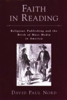 EBOOK Faith in Reading Religious Publishing and the Birth of Mass Media in America