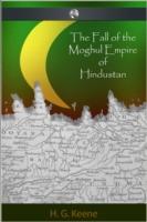 EBOOK Fall of the Moghul Empire of Hindustan