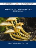 EBOOK Feasts of Autolycus - The Diary of a Greedy Woman - The Original Classic Edition