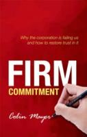 EBOOK Firm Commitment: Why the corporation is failing us and how to restore trust in it