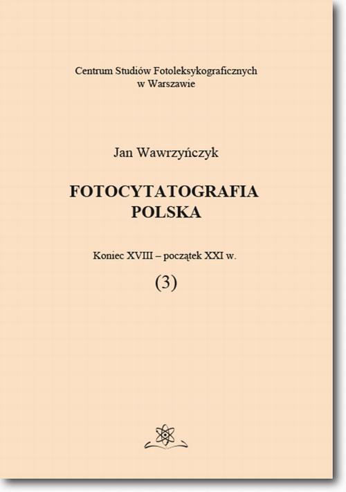 EBOOK Fotocytatografia polska (3). Koniec XVIII - początek XXI w.