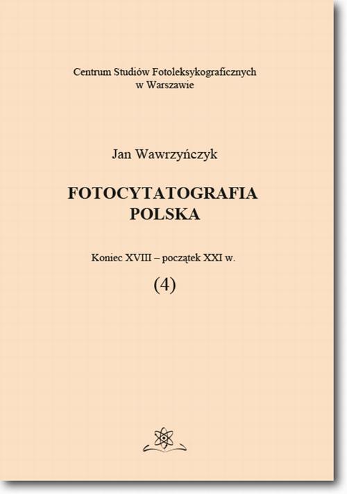 EBOOK Fotocytatografia polska (4). Koniec XVIII - początek XXI w.