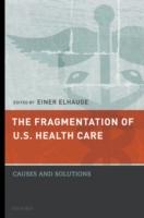 EBOOK Fragmentation of U.S. Health Care: Causes and Solutions