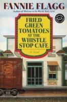 EBOOK Fried Green Tomatoes at the Whistle Stop Cafe