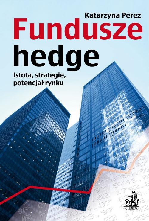 EBOOK Fundusze hedgeIstota, strategie, potencjał rynku