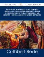 EBOOK Further Adventures of Mr. Verdant Green, an Oxford Under-Graduate - Being a Continuation of &a