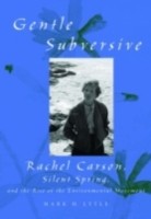 EBOOK Gentle Subversive Rachel Carson,         Silent Spring, and the Rise of the Environmental Move