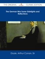 EBOOK German War Some Sidelights and Reflections - The Original Classic Edition