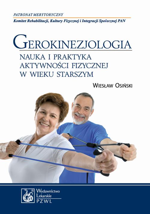 EBOOK Gerokinezjologia. Nauka i praktyka aktywności fizycznej w wieku starszym