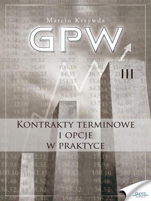 EBOOK GPW III - Kontrakty terminowe i opcje w praktyce