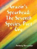 EBOOK Grazin's Spearhead: The Seventh Species, Part One