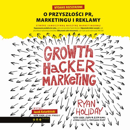 EBOOK Growth Hacker Marketing. O przyszłości PR, marketingu i reklamy. Wydanie rozszerzone