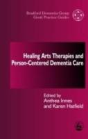 EBOOK Healing Arts Therapies and Person-Centred Dementia Care