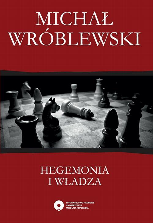 EBOOK Hegemonia i władza. Filozofia polityczna Antonia Gramsciego i jej współczesne kontynuacje