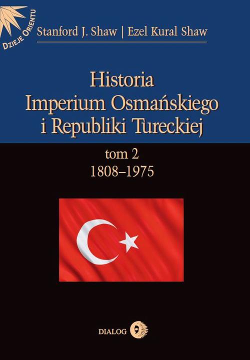 EBOOK Historia Imperium Osmańskiego i Republiki Tureckiej t.2 1808-1975