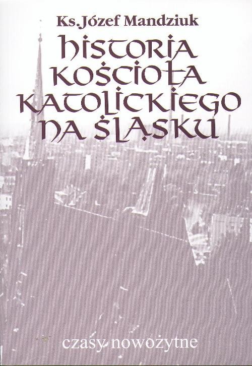EBOOK Historia Kościoła Katolickiego na Śląsku, t. 3, cz. 4