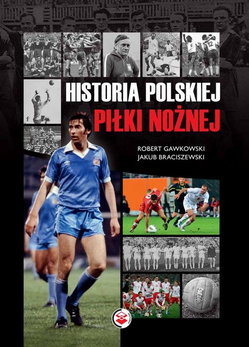 EBOOK Historia polskiej piłki nożnej