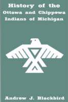 EBOOK History of the Ottawa and Chippewa Indians of Michigan
