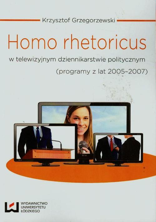 EBOOK Homo rhetoricus w telewizyjnym dziennikarstwie politycznym