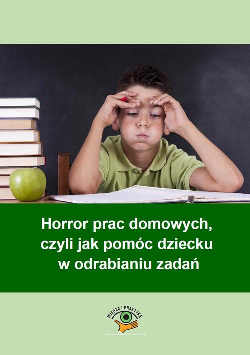 EBOOK Horror prac domowych, czyli jak pomóc dziecku w odrabianiu zadań